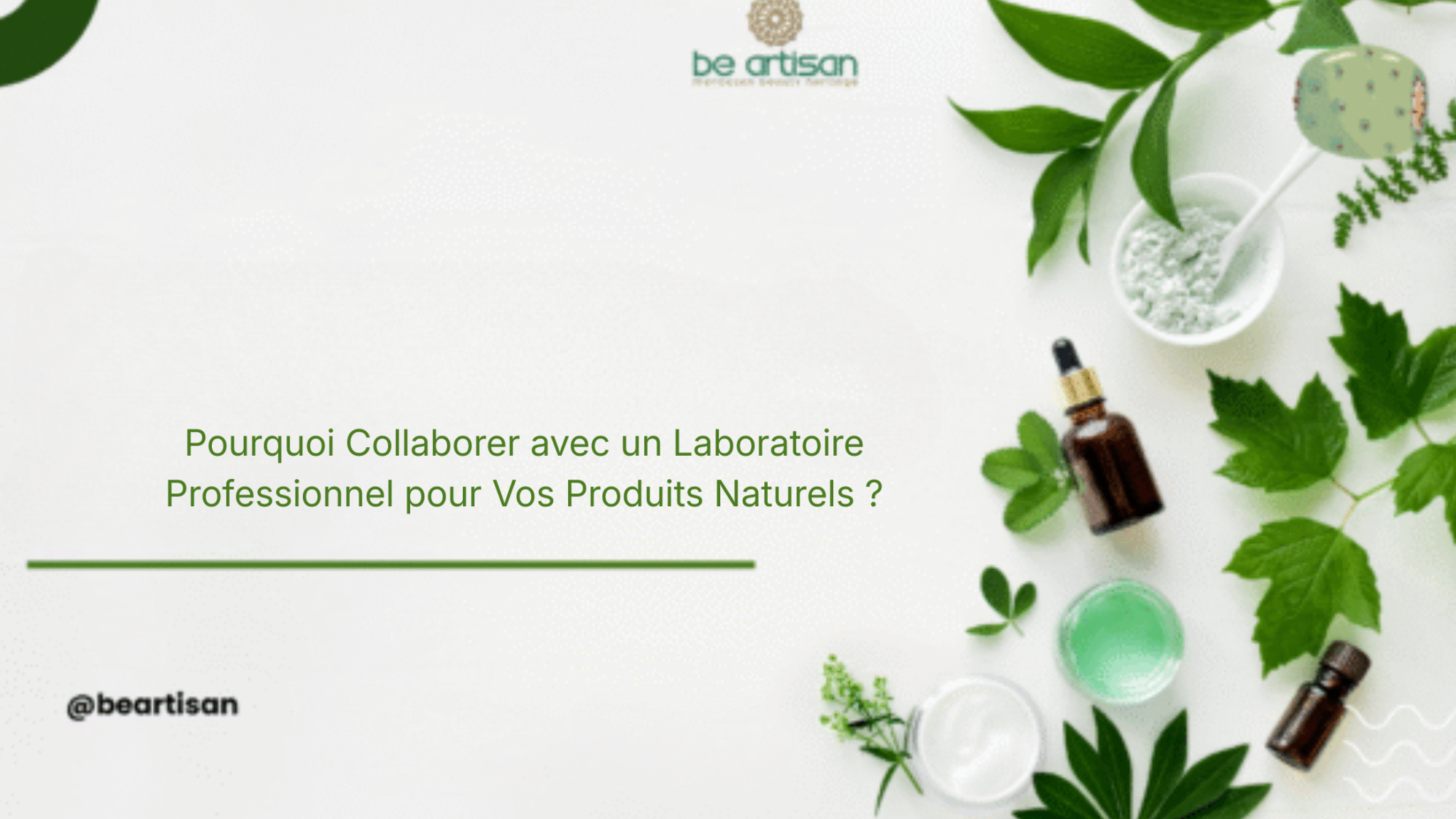 Pourquoi Collaborer avec un Laboratoire Professionnel pour Vos Produits Naturels ?
